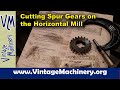 Cutting Spur Gears on a Kearney & Trecker 3H Horizontal Milling Machine