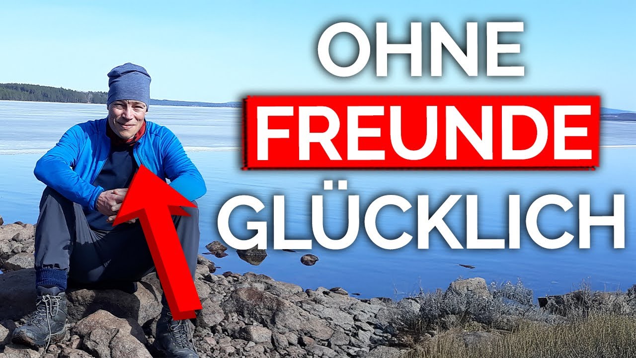 Wer keine Freunde hat, lebt besser, weil …
