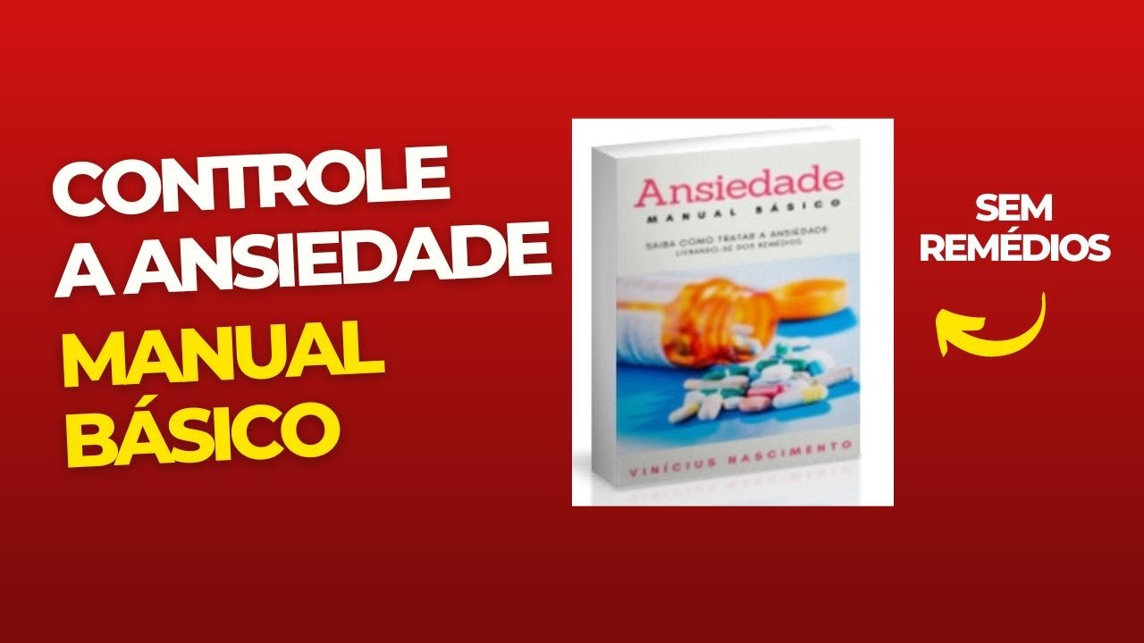 Manual Básico da Ansiedade - Como controlar a ansiedade sem o uso de ...