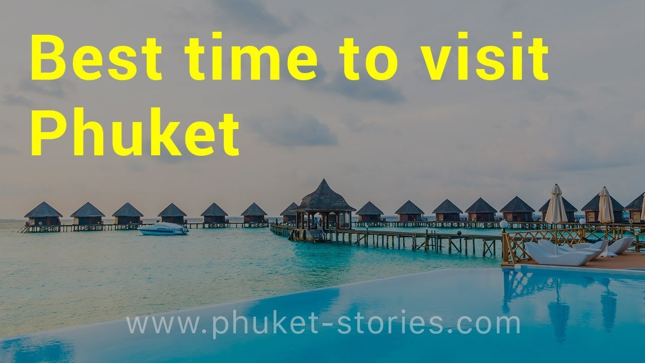 Best Time To Visit Phuket Thailand Best Time To Visit Phuket Thailand