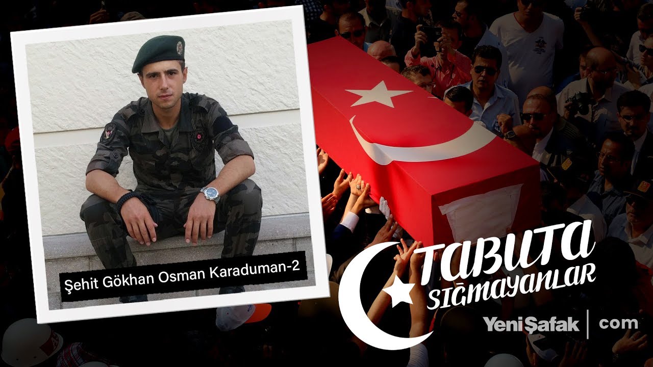 Tabuta Sığmayanlar: Şehit Gökhan Osman Karaduman (64. Bölüm)-2