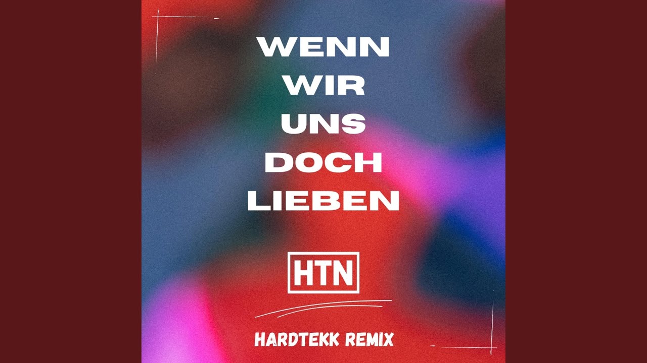 Wenn wir uns doch Lieben Hardtekk