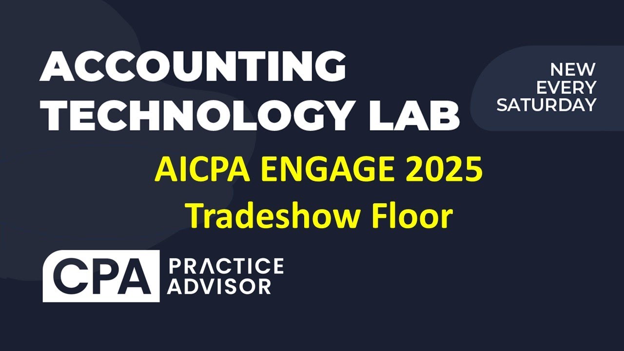 The Top Tech at AICPA Engage 2025 - The Accounting Technology Lab Podcast -  June 2025 - CPA Practice Advisor
