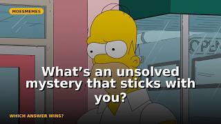 Whats An Unsolved Mystery That Sticks With You?