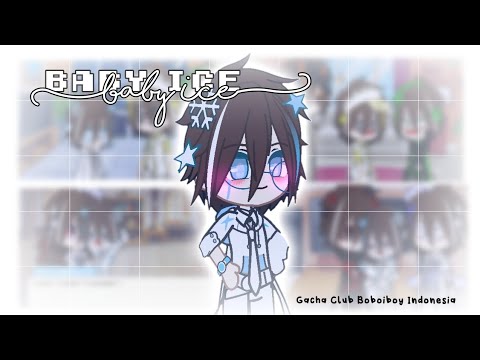Baby Ice || Gacha Club Boboiboy Indonesia || Original?