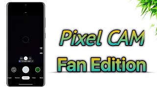 Pixel Cam Fan Edition - Gcam Mod With Many Features