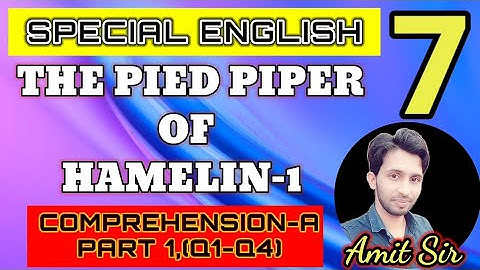 CLASS 7 SPECIAL ENGLISH LESSON 16 "THE PIED PIPER OF HAMELIN-1" COMPREHENSION-A (PART 1,Q1-Q4)