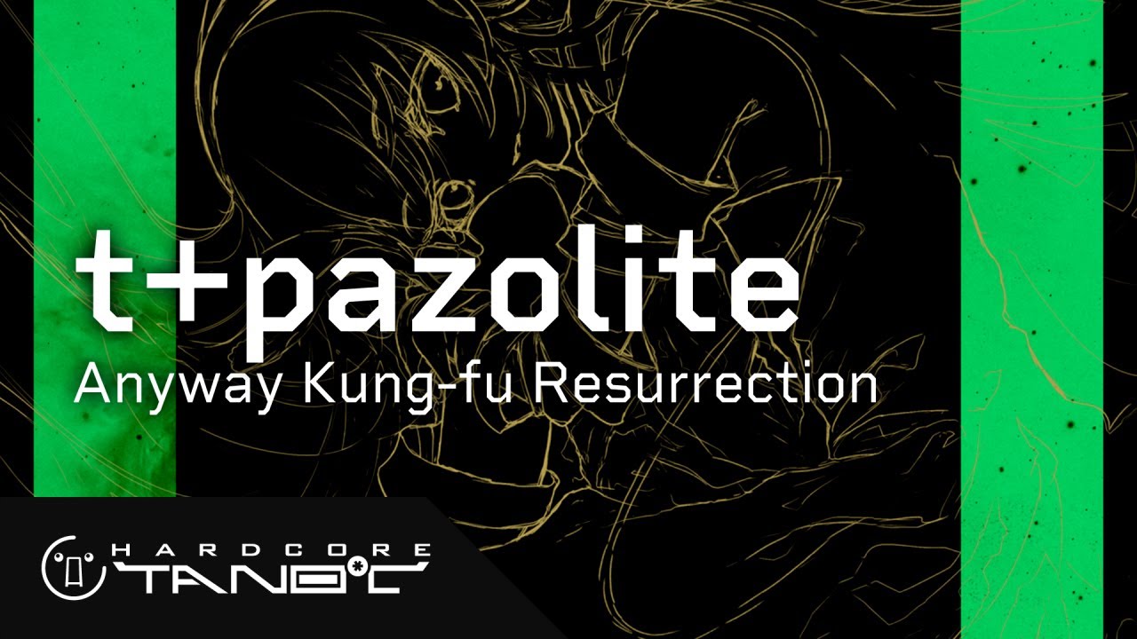 t+pazolite - Anyway Kung fu Resurrection