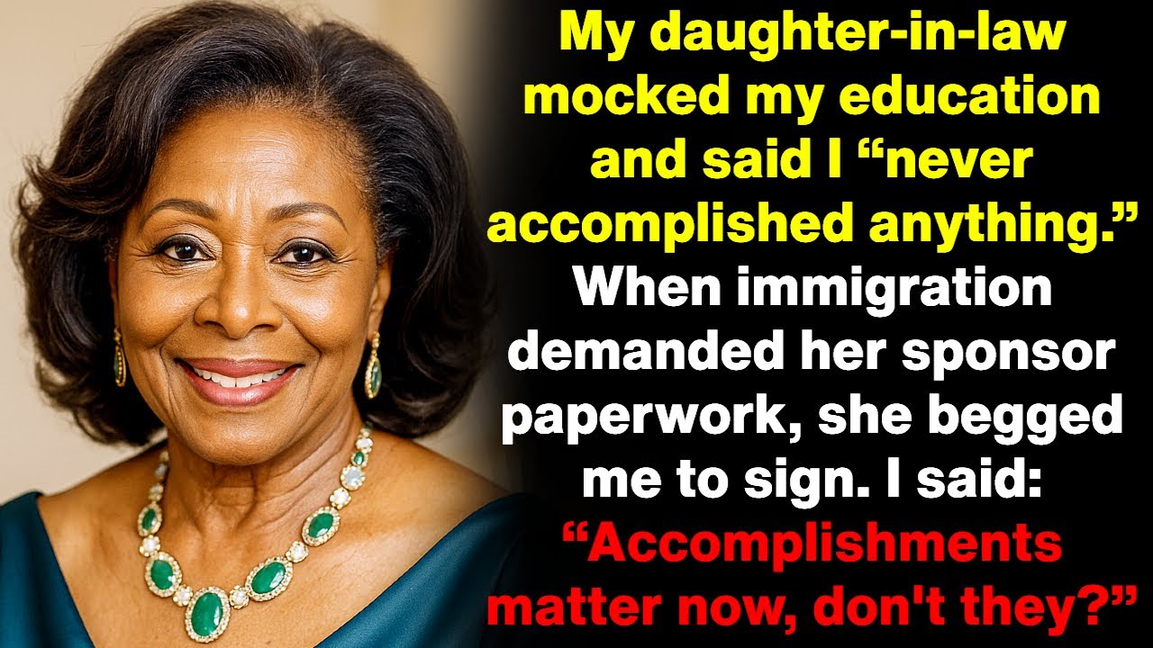My daughter-in-law mocked my education and said that I “never accomplished anything worthwhile.”
