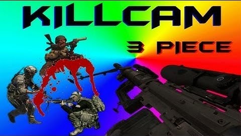 3 PIECE KILLCAM search and destroy