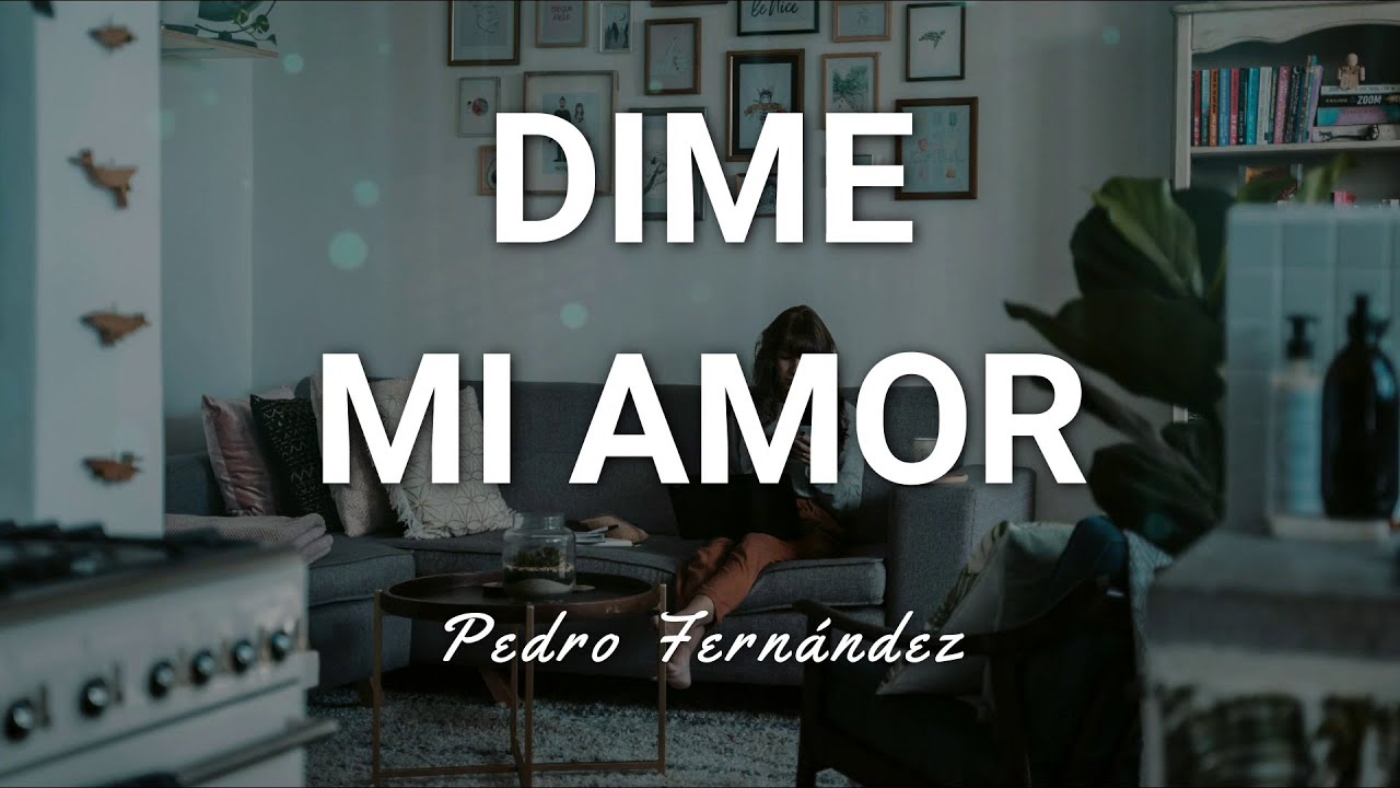 Pedro Fern ndez Dime Mi Amor Letra YouTube