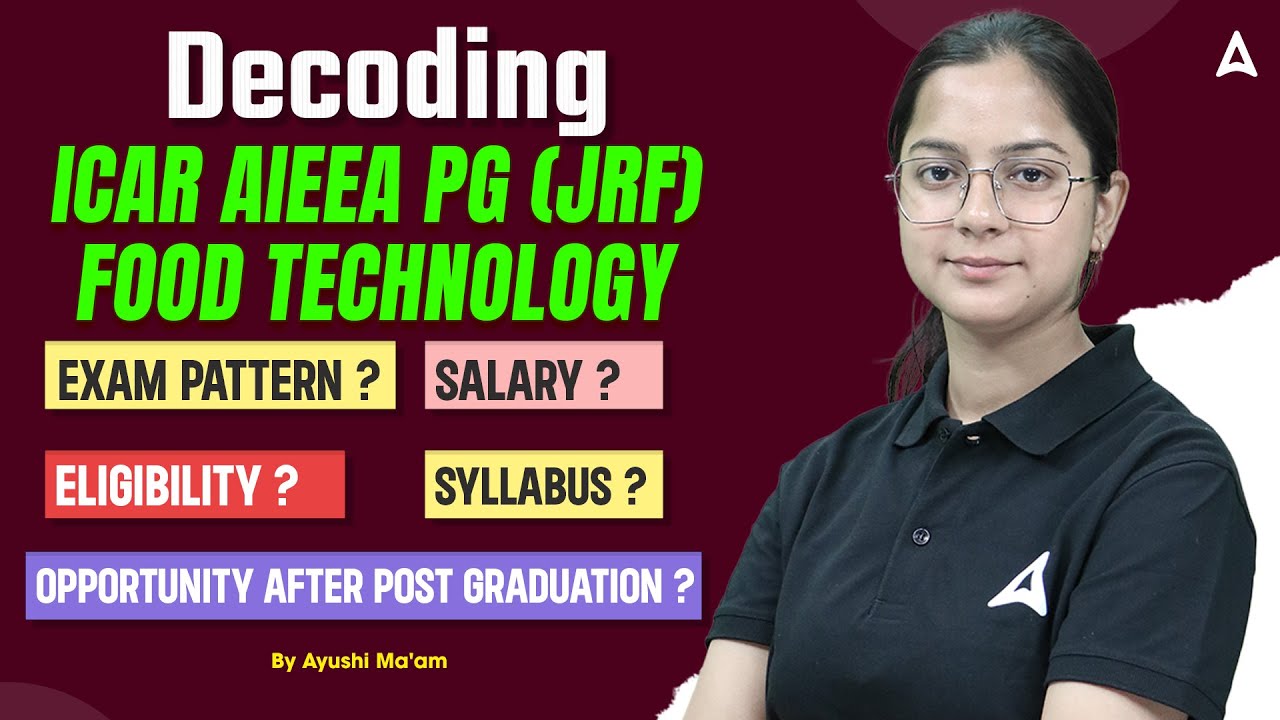ICAR AIEEA PG(JRF) Food Technology | Complete Details By Ayushi Mam | Food Science Adda247