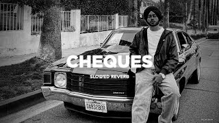 Cheques - Slowed Reverb - Shubh | Soft Lo-Fi Vibes