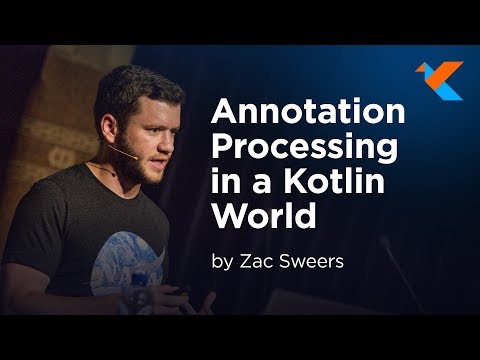 KotlinConf 2018-ZacSweersによるKotlinWorldでの注釈処理
