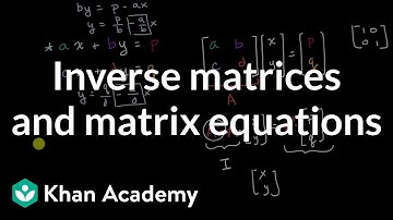 Inverse matrices and matrix equations | Matrices | Precalculus | Khan Academy