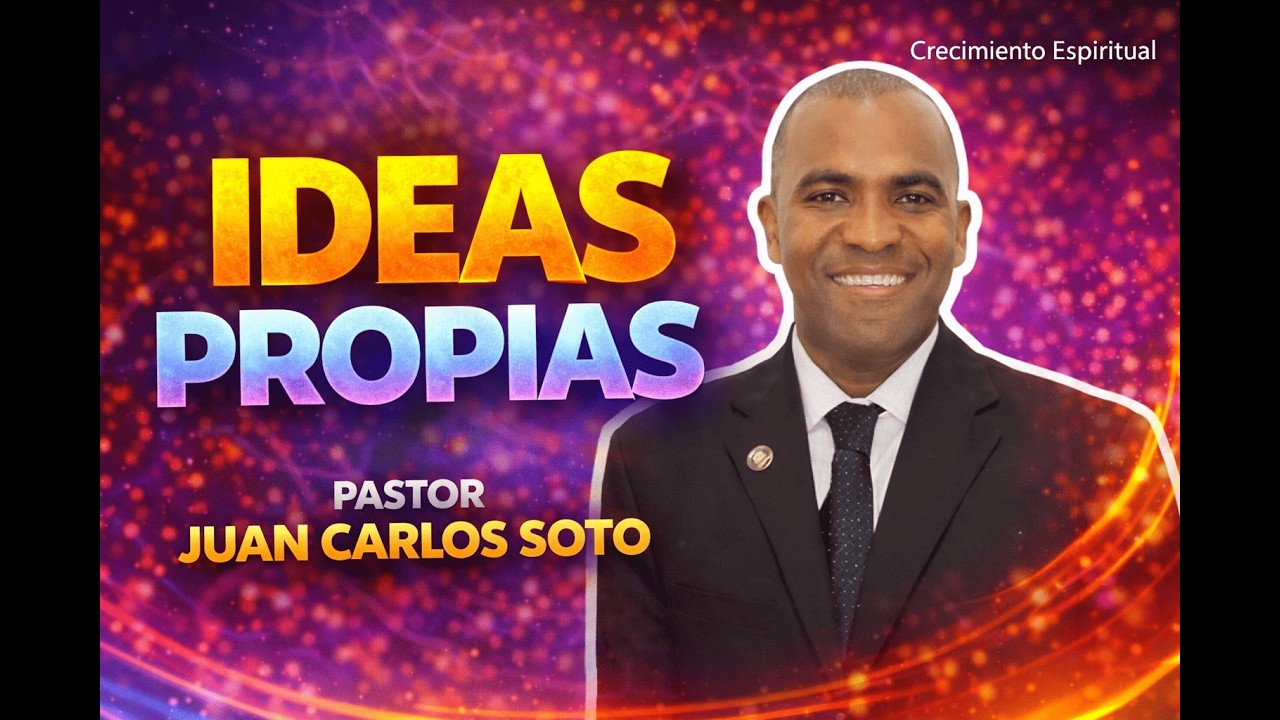 Ideas Propias -  Pastor Juan Carlos Soto