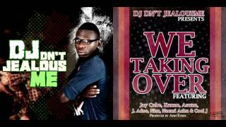 Dj Dnt Jealousme  We Taking Over Ft Jay Cube Kunzo Asuzu Jaddo Nicz Naomi Achu U0026 Cool J