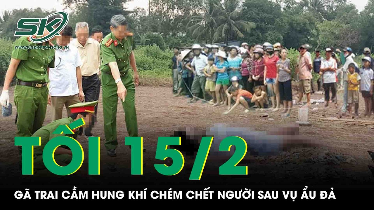 Tối 15/2: Về nhà mẹ đẻ chơi xảy ra ẩu đả, gã trai cầm “hàng nóng” chém hàng xóm tử vong ở Đồng Nai
