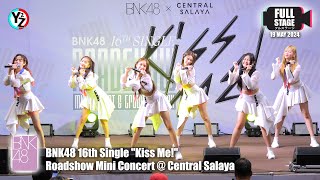 [Full Stage] BNK48 16th Single "Kiss Me!" Roadshow Mini Concert @ Central Salaya 240519