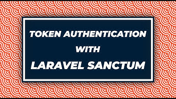 Token Authentication With Laravel Sanctum