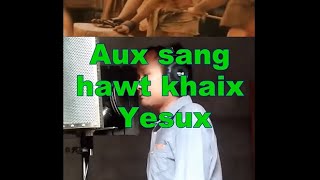 Aux sang hawt khaix Yesux