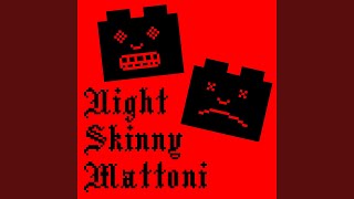 Video thumbnail of "Night Skinny - Fare Chiasso"