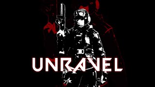 Unravel - Rainbow Six Edit