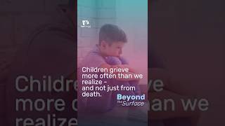 Children grieve more often than we realize