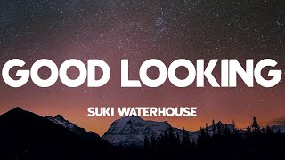 Good Looking - Suki Waterhouse (Lyrics)