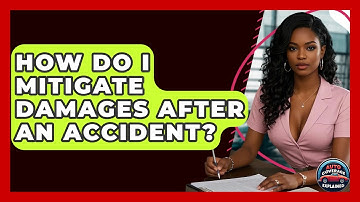 How Do I Mitigate Damages After An Accident? - Auto Coverage Explained