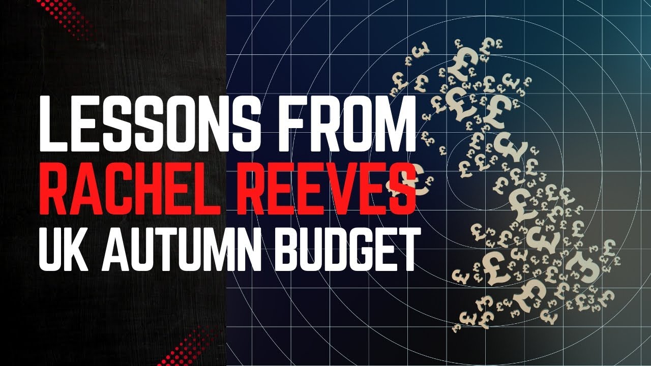 Lessons from Rachel Reeves UK Autumn Budget - YouTube