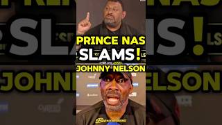 🚨 PRINCE NASEEM SLAMS JOHNNY NELSON HIS LIFELONG BOXING ALLY!😳