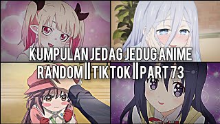 Kumpulan Jedag Jedug Anime Random Keren Dan Lucu || TIKTOK || PART 73
