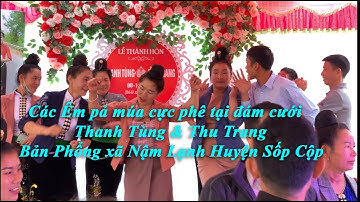 Lễ Thành hôn Thanh Tùng & Thu Trang bản Phổng xã Nậm Lạnh huyện Sốp Cộp - Các Êm pả múa cực sung