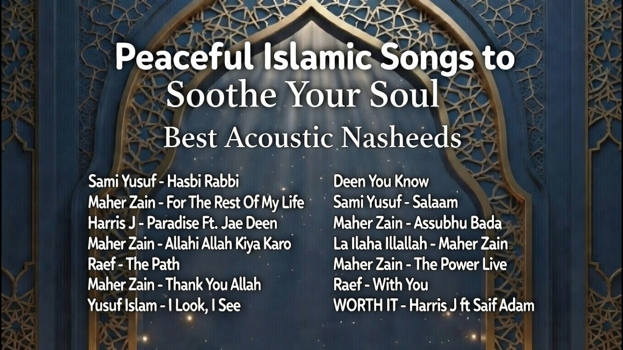 Peaceful Islamic Songs to Soothe Your Soul 🌿 Best Acoustic Nasheeds 2026 | Maher Zain, Sami Yusuf