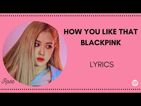 Blackpink How You Like That Romanized Hangul And English