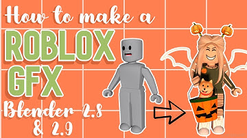 How to make a Roblox GFX! (Should work with Blender 2.8 & 2.9!)