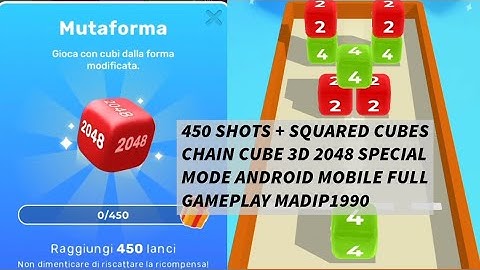 450 SHOTS + SQUARED CUBES IN CHAIN CUBE 3D 2048 SPECIAL MODE ANDROID MOBILE FULL GAMEPLAY MADIP1990