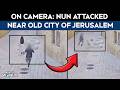 Nun Attacked Near Old City Of Jerusalem, Suspect Arrested By Israel Police