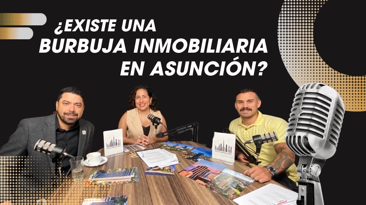 EXISTE UNA BURBUJA INMOBILIARIA EN ASUNCIÓN?  - Código Inmobiliario Paraguay - Ep. 2