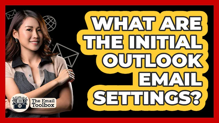 What Are The Initial Outlook Email Settings?