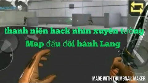 ( CF mobile CF legends ) HACK NHÌN XUYÊN TƯỜNG VẤN NẠN CF MOBILE MAP ĐẤU ĐỘI HÀNH LẠNG