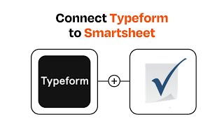 How to connect Typeform to Smartsheet - Easy Integration