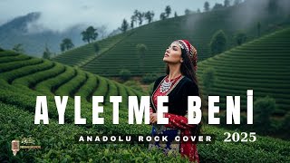Ayletme Beni Anadolu Rock Cover [2025]