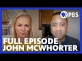 John McWhorter | Full Episode 7.16.21 | Firing Line with Margaret Hoover | PBS