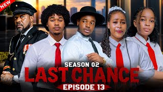 LAST CHANCE  SEASON 02 | Ep 13  |