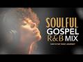 Soulful Gospel R&B Mix | Faith For Your Journey| Christian R&B | WorshipNSoul