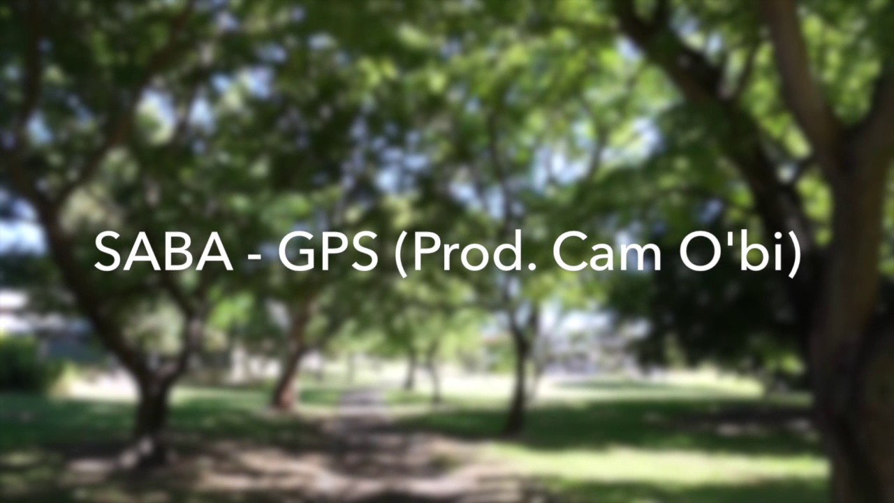 SABA - GPS (Prod. by Cam O'bi) Ft. Twistah CLIP