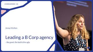 Jenny Kitchen, Leading a B Corp agency - the good, the bad & the ugly