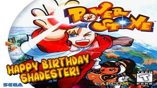 POWERSTONE...CUZ I WANNA! (HAPPY BIRTHDAY SHADESTER )